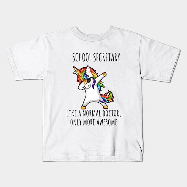 School Secretary Like A Normal Doctor Only More Awessome Unicorn Kids T-Shirt by huepham613